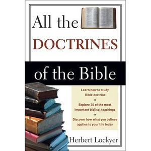 All the Doctrines of the Bible -- Herbert Lockyer